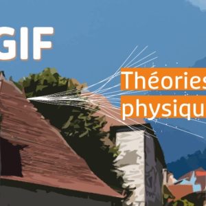 L’École de Gif 2023 : Théories effectives pour la physique des particules – Du 18 au 22 septembre